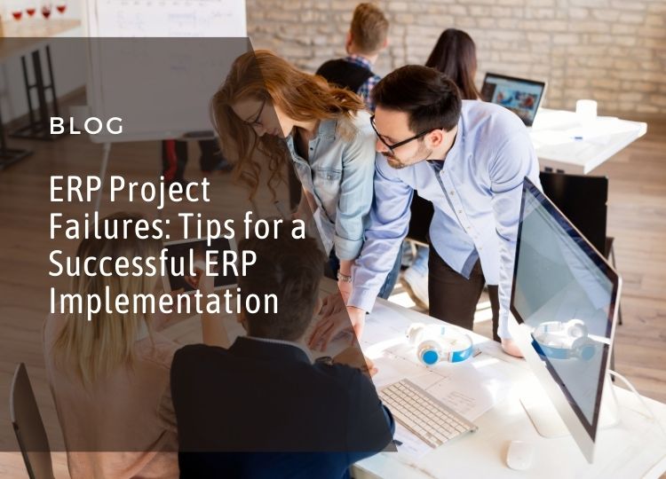 ERP Project Failures: Tips for a Successful ERP Implementation