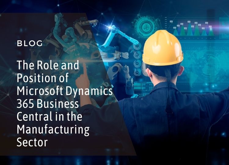 The Role and Position of Microsoft Dynamics 365 Business Central in the Manufacturing Sector