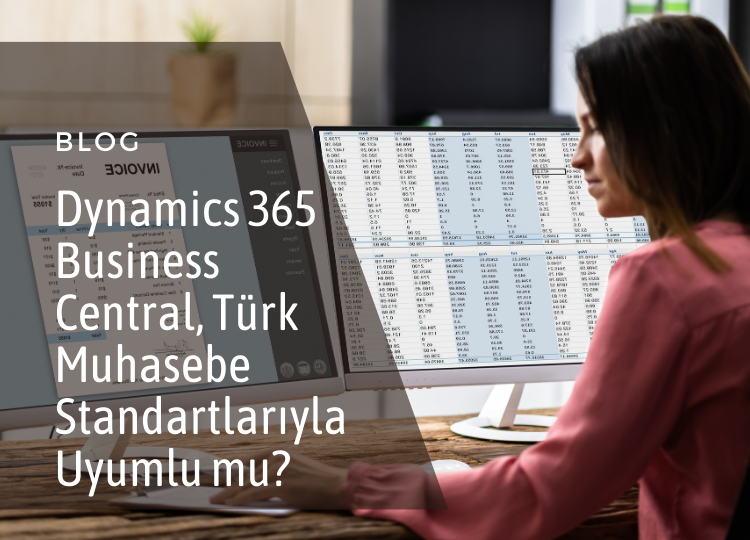 Dynamics 365 Business Central, Türk Muhasebe Standartlarıyla Uyumlu mu?