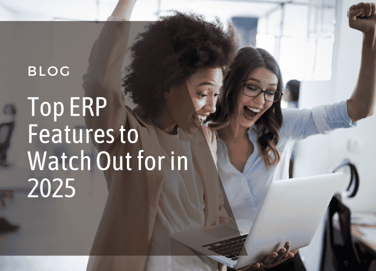 Top ERP Features to Watch Out for in 2025