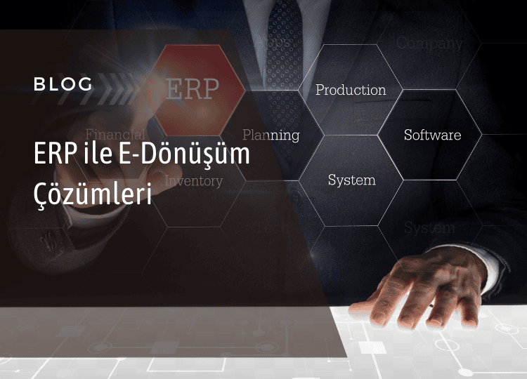 ERP ile E-Dönüşüm Çözümleri