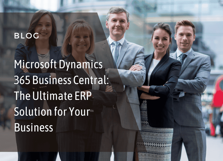 Microsoft Dynamics 365 Business Central The Ultimate ERP Solution for Your Business