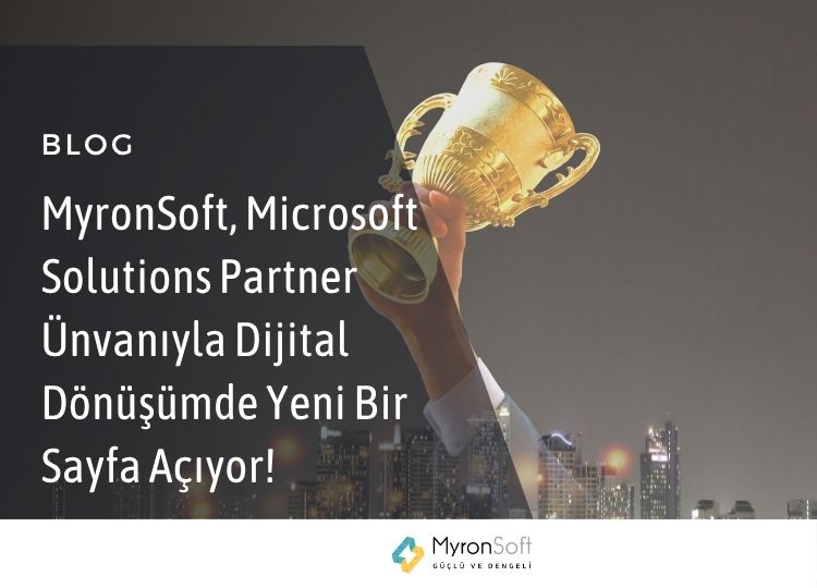 MyronSoft, Microsoft Solutions Partner Ünvanıyla Dijital Dönüşümde Yeni Bir Sayfa Açıyor!