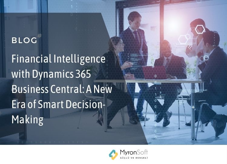 Financial Intelligence with Dynamics 365 Business Central A New Era of Smart Decision-Making