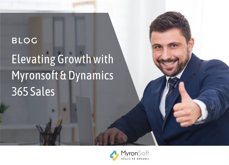 Elevating Growth with Myronsoft & Dynamics 365 Sales