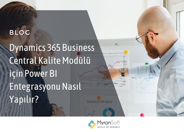 Dynamics 365 Business Central Kalite Modülü için Power BI Entegrasyonu Nasıl Yapılır