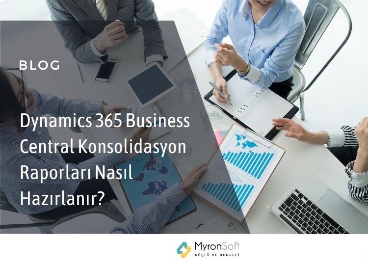 Dynamics 365 Business Central Konsolidasyon Raporları Nasıl Hazırlanır