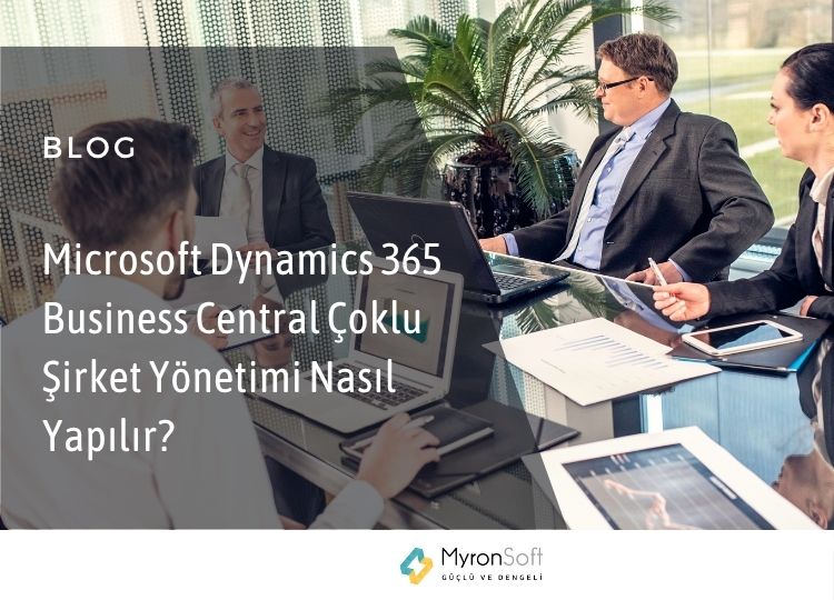 Microsoft Dynamics 365 Business Central Çoklu Şirket Yönetimi Nasıl Yapılır
