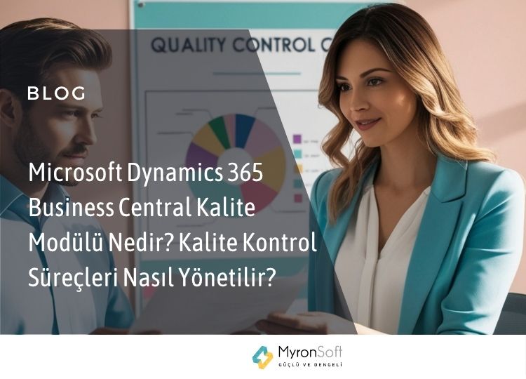Microsoft Dynamics 365 Business Central Kalite Modülü Nedir Kalite Kontrol Süreçleri Nasıl Yönetilir