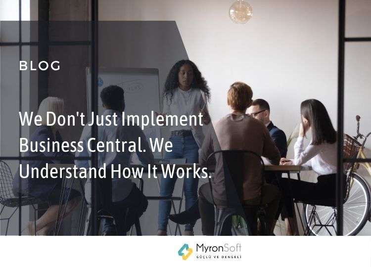 We Don't Just Implement Business Central. We Understand How It Works.